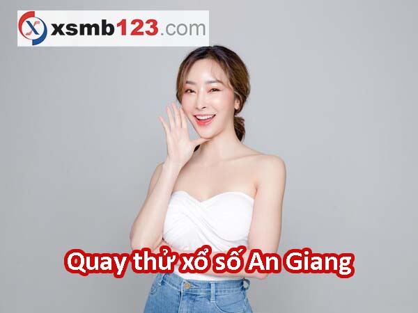 Quay thử XSAG 21/9/2023 - Quay thử xổ số An Giang Thứ 5