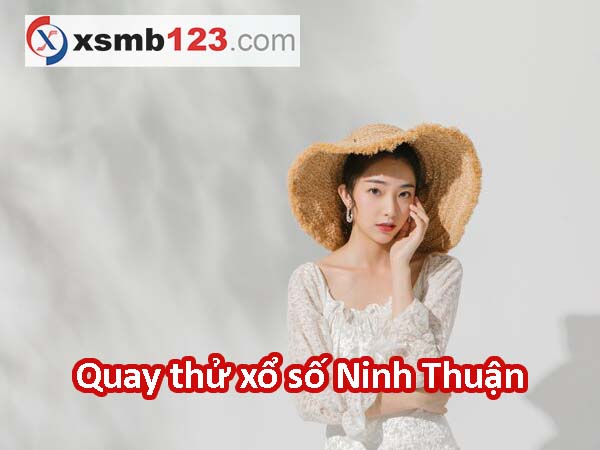 Quay thử XSNT 1/9/2023 - Quay thử xổ số Ninh Thuận Thứ 6